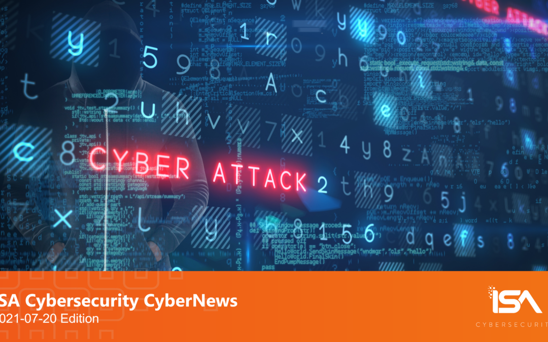 Latest Cybersecurity News 2021-07-20 Edition