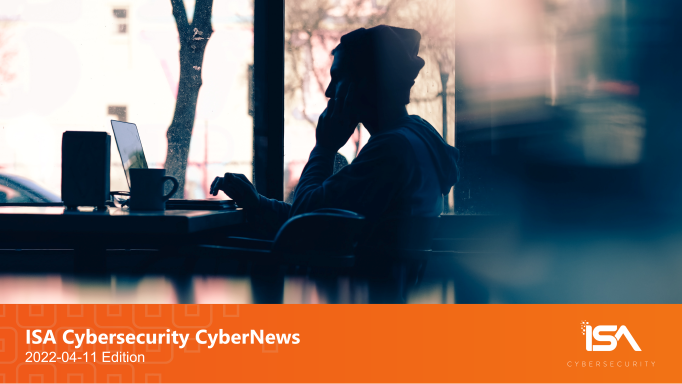 Latest Cybersecurity News 2022-04-11 Edition
