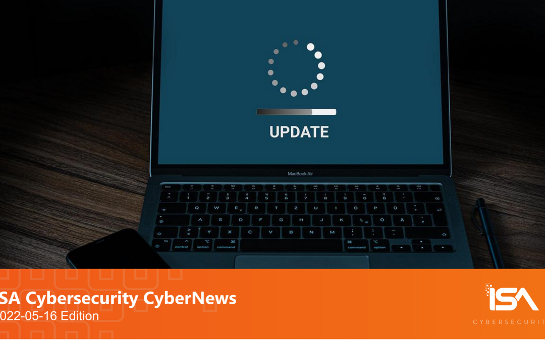 Latest Cybersecurity News 2022-05-16 Edition