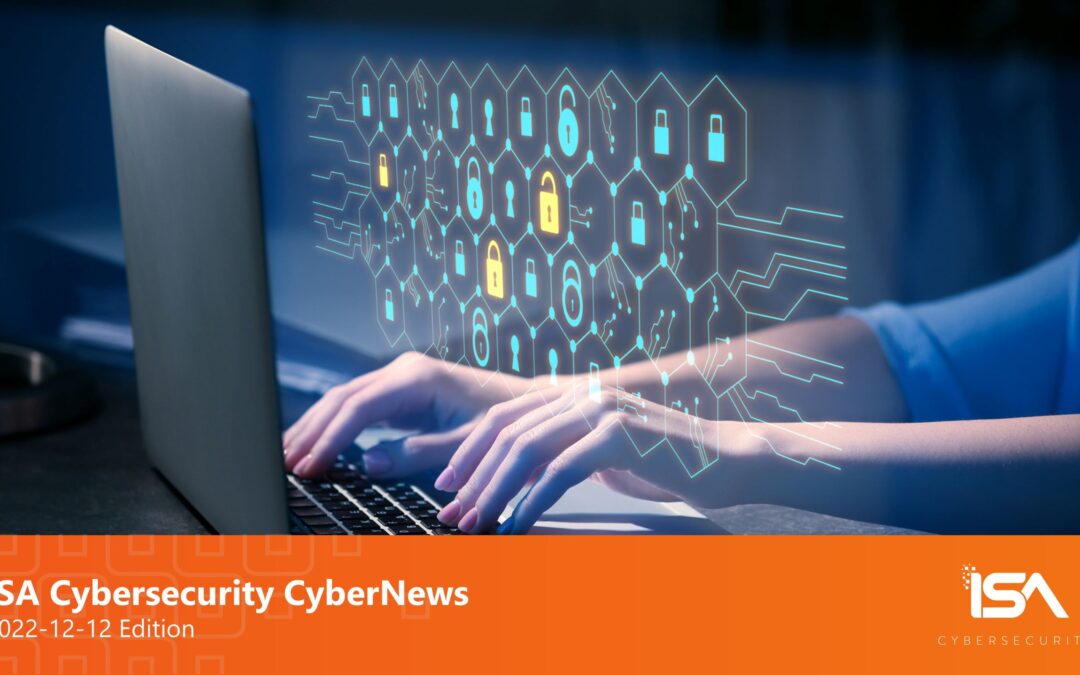 Latest Cybersecurity News 2022-12-12 Edition