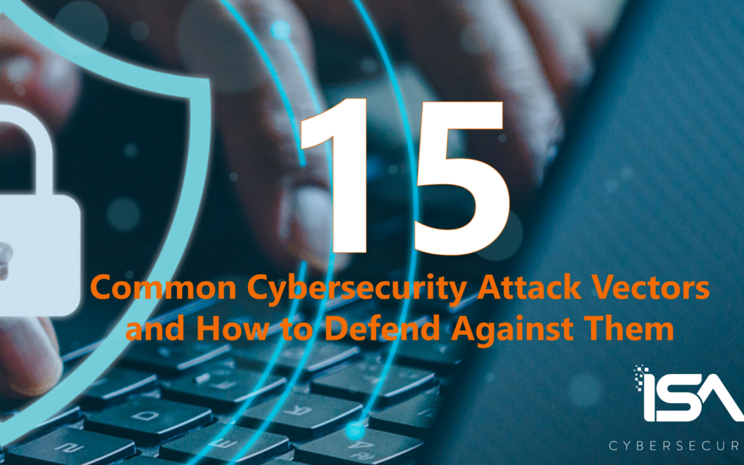 Strategies to Defend Against the 15 Common Cyber Attack Vectors